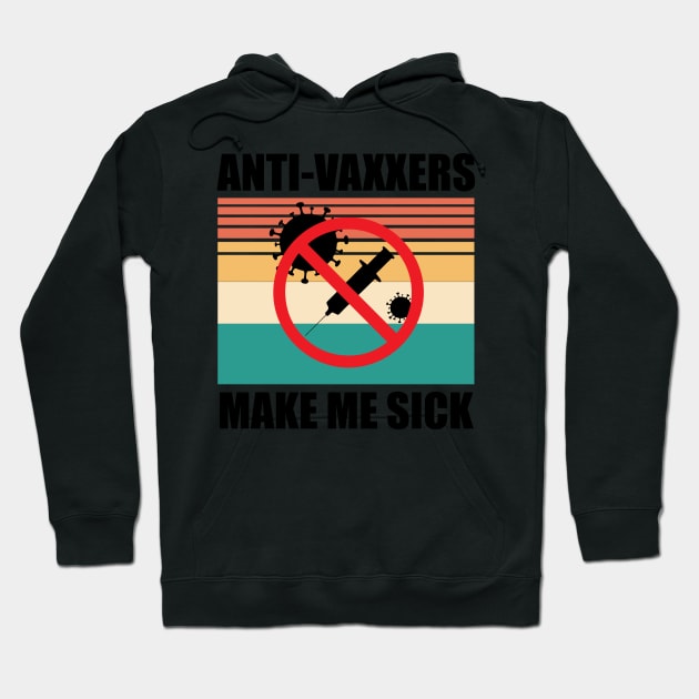 Anti-Vaxxers Make Me Sick Hoodie by DreamPassion